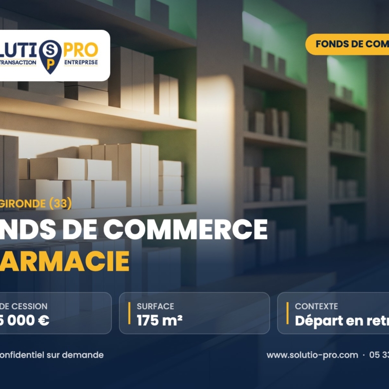 Fonds de commerce pharmacie – Gironde (33) – cession d’entreprise – Solutio Pro