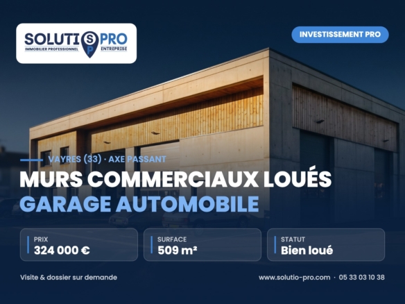 Murs commerciaux loués garage automobile – Vayres (33) · axe passant – immobilier professionnel – Solutio Pro