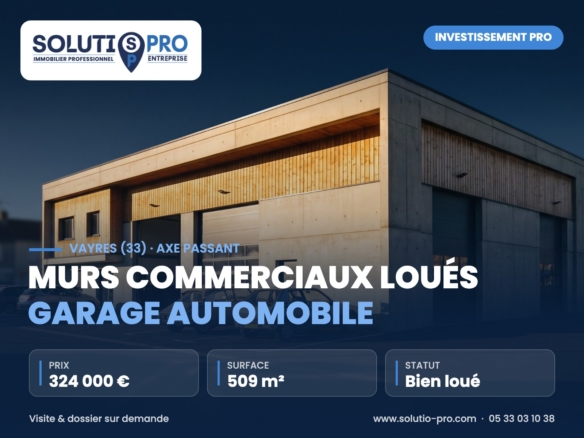 Murs commerciaux loués garage automobile – Vayres (33) · axe passant – immobilier professionnel – Solutio Pro
