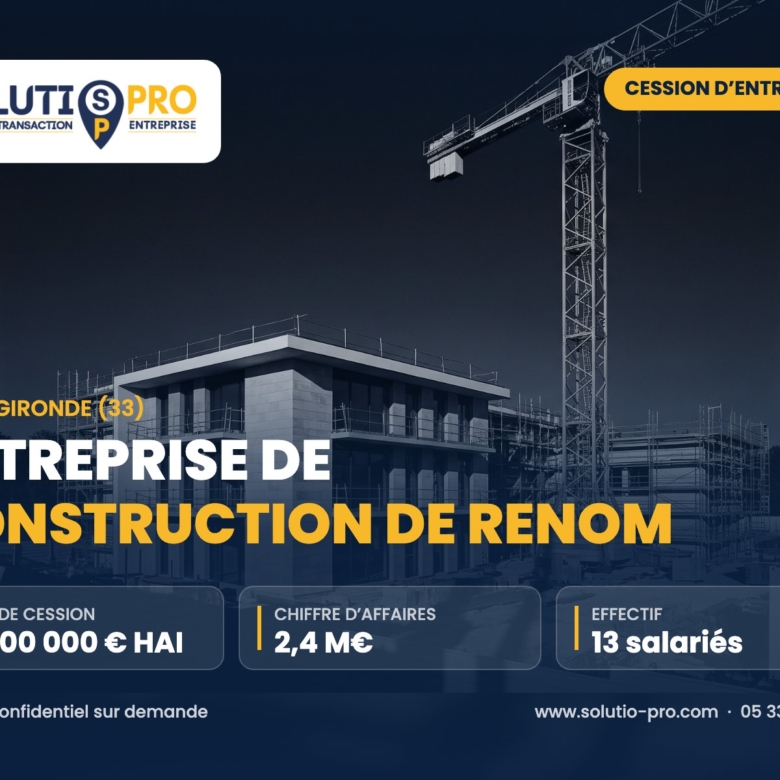 Entreprise de construction de renom – Gironde (33) – cession d’entreprise – Solutio Pro